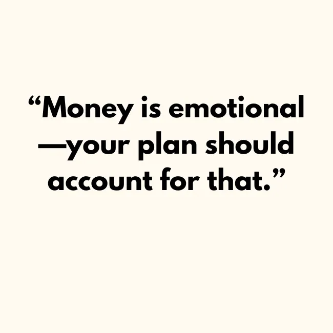 Money is emotional—your plan should account for that.